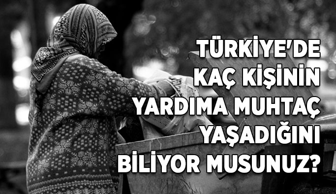 TÜRKİYE'DE 17 MİLYON YARDIMA MUHTAÇ 
